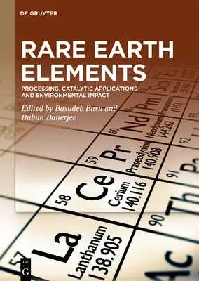 Éléments de terres rares : Traitement, applications catalytiques et impact sur l'environnement - Rare Earth Elements: Processing, Catalytic Applications and Environmental Impact