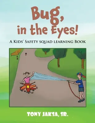 Un livre d'apprentissage de l'escouade de la sécurité pour les enfants Un livre d'apprentissage de l'escouade de la sécurité pour les enfants - Bug, in the Eyes!: A Kids' Safety Squad Learning Book