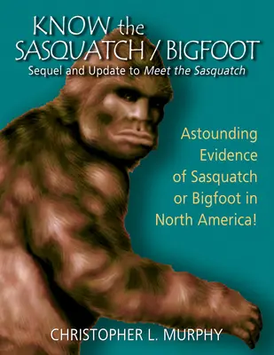 Connaître le Sasquatch : Suite et mise à jour de Meet the Sasquatch - Know the Sasquatch: Sequel and Update to Meet the Sasquatch