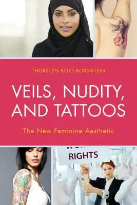 Voiles, nudité et tatouages : La nouvelle esthétique féminine - Veils, Nudity, and Tattoos: The New Feminine Aesthetics