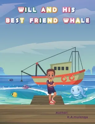 Will et sa meilleure amie la baleine : Un livre pour enfants touchant sur l'amitié, l'intimidation et les dangers de la pollution plastique pour les âges 1-3 4-6 7-8 - Will and His Best Friend Whale: A touching children's book about friendship, bullying and the dangers of plastic pollution ages 1-3 4-6 7-8