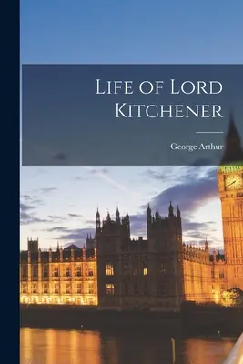 Vie de Lord Kitchener - Life of Lord Kitchener