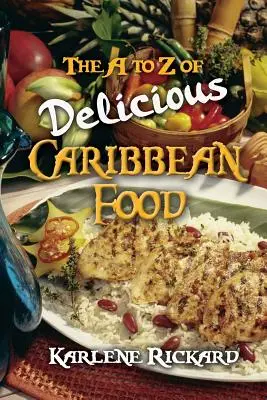 La cuisine caribéenne de A à Z - The A to Z of Delicious Caribbean Food