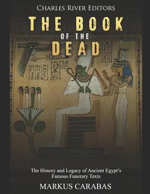Le livre des morts : l'histoire et l'héritage des célèbres textes funéraires de l'Égypte ancienne - The Book of the Dead: The History and Legacy of Ancient Egypt's Famous Funerary Texts