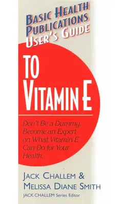 Guide de l'utilisateur de la vitamine E - User's Guide to Vitamin E