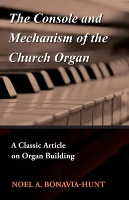 La console et le mécanisme de l'orgue d'église - Un article classique sur la facture d'orgue - The Console and Mechanism of the Church Organ - A Classic Article on Organ Building