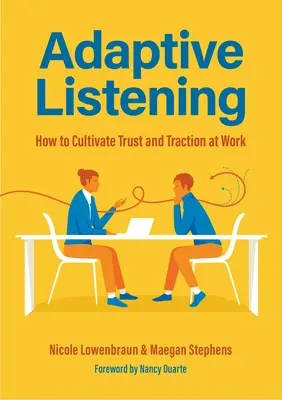 L'écoute adaptative : Comment cultiver la confiance et la traction au travail (Communication for Leaders, Workplace Culture) - Adaptive Listening: How to Cultivate Trust and Traction at Work (Communication for Leaders, Workplace Culture)