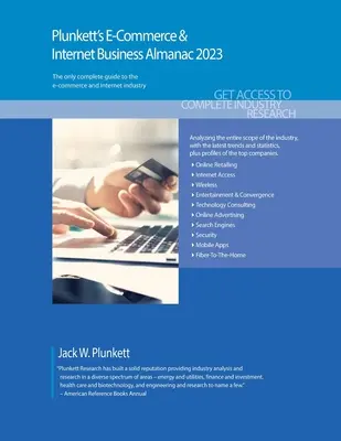 Plunkett's E-Commerce & Internet Business Almanac 2023 : E-Commerce & Internet Business Almanac 2023 : E-Commerce & Internet Business Industry Market Research, Statistics, Trends and Leading Companion - Plunkett's E-Commerce & Internet Business Almanac 2023: E-Commerce & Internet Business Industry Market Research, Statistics, Trends and Leading Compan