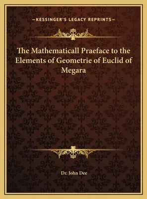 L'éloge mathématique des éléments de géométrie d'Euclide de Mégara - The Mathematicall Praeface to the Elements of Geometrie of Euclid of Megara