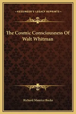 La conscience cosmique de Walt Whitman - The Cosmic Consciousness Of Walt Whitman