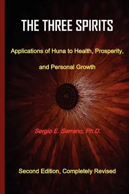 Les trois esprits : Applications du Huna à la santé, à la prospérité et à l'épanouissement personnel. - The Three Spirits: Applications of Huna to Health, Prosperity, and Personal Growth.