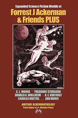 Les mondes élargis de la science-fiction de Forrest J. Ackerman et de ses amis PLUS - Expanded Science Fiction Worlds of Forrest J Ackerman & Friends PLUS