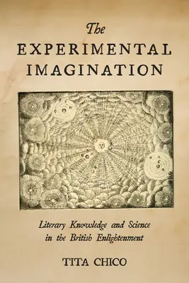 L'imagination expérimentale : Le savoir littéraire et la science au siècle des Lumières britannique - The Experimental Imagination: Literary Knowledge and Science in the British Enlightenment