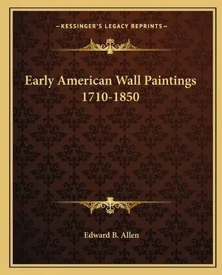 Les premières peintures murales américaines 1710-1850 - Early American Wall Paintings 1710-1850