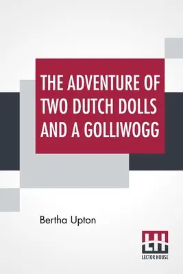 Les aventures de deux poupées hollandaises et d'un Golliwogg« » (en anglais) - The Adventures Of Two Dutch Dolls And A Golliwogg