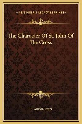 Le caractère de saint Jean de la Croix - The Character Of St. John Of The Cross