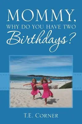 Maman, pourquoi as-tu deux anniversaires ? - Mommy, Why Do You Have Two Birthdays?