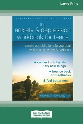 The Anxiety and Depression Workbook for Teens (Livre de travail sur l'anxiété et la dépression pour les adolescents) : Des compétences CBT simples pour vous aider à gérer l'anxiété, l'inquiétude et la tristesse - The Anxiety and Depression Workbook for Teens: Simple CBT Skills to Help You Deal with Anxiety, Worry, and Sadness