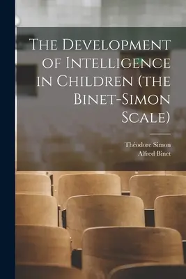 Le développement de l'intelligence chez l'enfant (l'échelle de Binet-Simon) - The Development of Intelligence in Children (the Binet-Simon Scale)