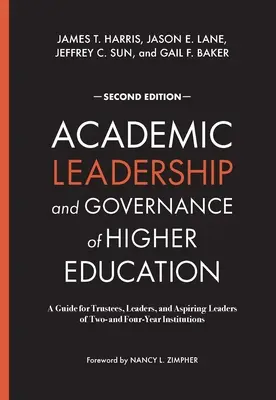 Leadership académique et gouvernance de l'enseignement supérieur : Guide à l'intention des administrateurs, des dirigeants et des futurs dirigeants d'établissements d'enseignement supérieur de deux ou quatre ans - Academic Leadership and Governance of Higher Education: A Guide for Trustees, Leaders, and Aspiring Leaders of Two- and Four-Year Institutions