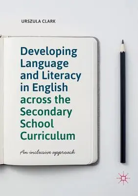 Développer la langue et l'alphabétisation en anglais à travers le programme d'études de l'école secondaire : Une approche inclusive - Developing Language and Literacy in English Across the Secondary School Curriculum: An Inclusive Approach