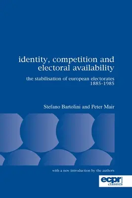 Identité, concurrence et disponibilité électorale : La stabilisation des électorats européens 1885-1985 - Identity, Competition and Electoral Availability: The Stabilisation of European Electorates 1885-1985