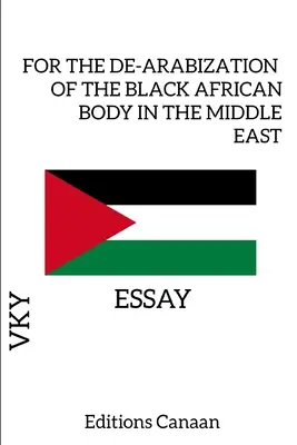 Pour la désarabisation du corps noir africain au Moyen-Orient - Essai - For the De-Arabization of the Black African Body in the Middle East - Essay