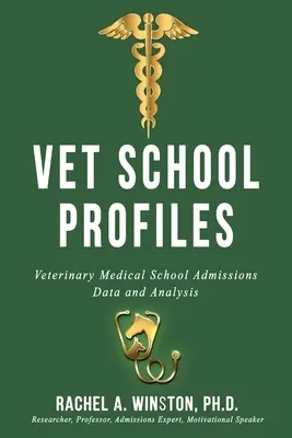 Profils des écoles vétérinaires : Profils des écoles de médecine vétérinaire : données et analyse des admissions dans les écoles de médecine vétérinaire - Vet School Profiles: Veterinary Medical School Admissions Data and Analysis