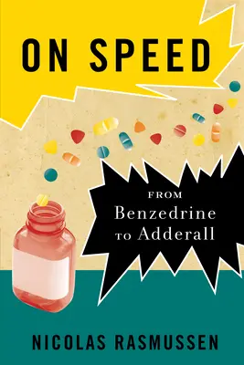 Sur la vitesse : De la benzédrine à l'Adderall - On Speed: From Benzedrine to Adderall