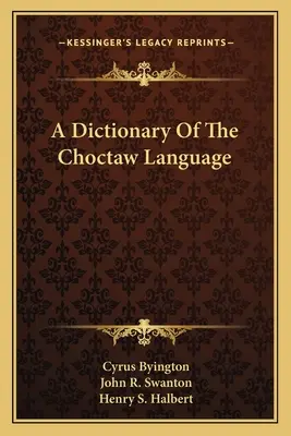 Dictionnaire de la langue choctaw - A Dictionary Of The Choctaw Language