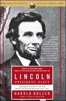 Lincoln Président élu : Abraham Lincoln et la grande sécession de l'hiver 1860-1861 - Lincoln President-Elect: Abraham Lincoln and the Great Secession Winter 1860-1861