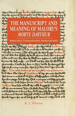 Le manuscrit et la signification de la Morte Darthur de Malory : Rubrication, commémoration, mémorialisation - The Manuscript and Meaning of Malory's Morte Darthur: Rubrication, Commemoration, Memorialization