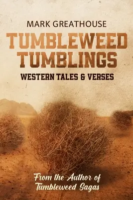 Tumbleweed Tumblings : Contes et vers occidentaux - Tumbleweed Tumblings: Western Tales & Verses