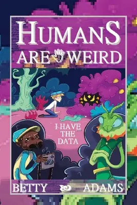 Les humains sont bizarres : j'ai les données - Humans are Weird: I Have the Data