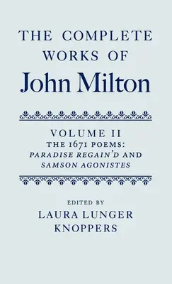 Les Œuvres complètes de John Milton : Volume II : Les poèmes de 1671 : Le Paradis retrouvé et Samson Agoniste - The Complete Works of John Milton: Volume II: The 1671 Poems: Paradise Regain'd and Samson Agonistes