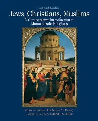 Juifs, chrétiens, musulmans : Introduction comparative aux religions monothéistes - Jews, Christians, Muslims: Comparative Introduction to Monotheistic Religions