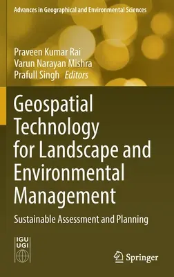 Technologie géospatiale pour la gestion du paysage et de l'environnement : Évaluation et planification durables - Geospatial Technology for Landscape and Environmental Management: Sustainable Assessment and Planning