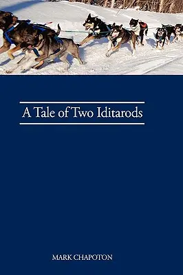 Une histoire de deux Iditarods - A Tale of Two Iditarods
