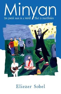 Minyan : Dix hommes juifs dans un monde au cœur brisé - Minyan: Ten Jewish Men In A World That Is Heartbroken