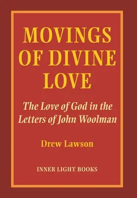 Les mouvements de l'amour divin : L'amour de Dieu dans les lettres de John Woolman - Movings of Divine Love: The Love of God in the Letters of John Woolman