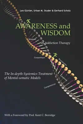 Conscience et sagesse dans la thérapie de l'addiction : Le traitement systémique approfondi des modèles mentaux-somatiques - Awareness and Wisdom in Addiction Therapy: The In-Depth Systemics Treatment of Mental-somatic Models