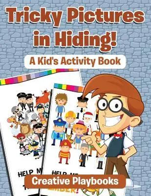 Images difficiles à cacher ! Un livre d'activités pour enfants - Tricky Pictures in Hiding! A Kid's Activity Book