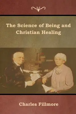 La science de l'être et la guérison chrétienne - The Science of Being and Christian Healing