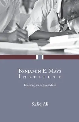 Institut Benjamin E. Mays : Éduquer les jeunes hommes noirs - Benjamin E. Mays Institute: Educating Young Black Males