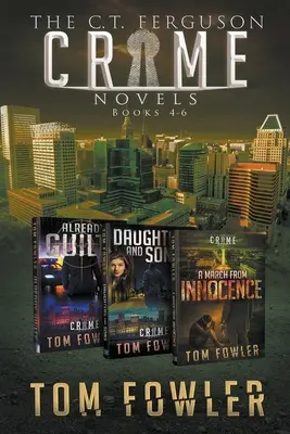 Les romans policiers de C.T. Ferguson : Livres 4-6 - The C.T. Ferguson Crime Novels: Books 4-6