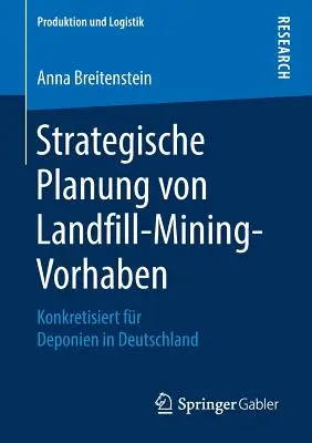 Strategische Planung Von Landfill-Mining-Vorhaben : Konkretisiert Fr Deponien in Deutschland (en anglais) - Strategische Planung Von Landfill-Mining-Vorhaben: Konkretisiert Fr Deponien in Deutschland