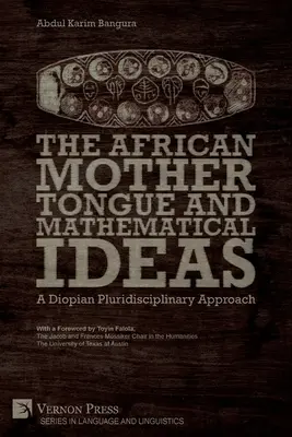 La langue maternelle africaine et les idées mathématiques : Une approche pluridisciplinaire diopique - The African Mother Tongue and Mathematical Ideas: A Diopian Pluridisciplinary Approach