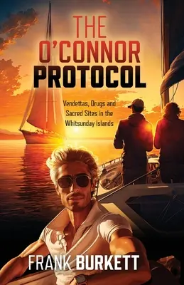 Le protocole O'Connor : Vendettas, drogues et sites sacrés dans les îles Whitsunday - The O'Connor Protocol: Vendettas, Drugs and Sacred Sites in the Whitsunday Islands