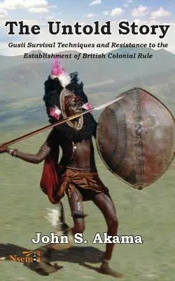 L'histoire inédite des Gusii du Kenya : Techniques de survie et résistance à l'établissement de la domination coloniale britannique - The Untold Story of the Gusii of Kenya: Survival Techniques and Resistance to the Establishment of British Colonial Rule