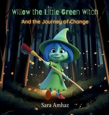 Willow la petite sorcière verte et le voyage du changement - Willow the Little Green Witch And the Journey of Change